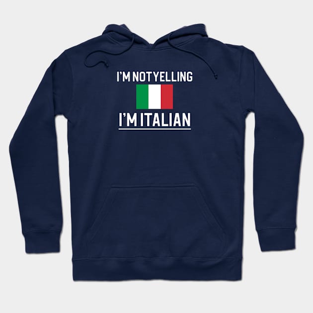 Funny Italian Gift I'm Not Yelling I'm Italian Hoodie by kmcollectible